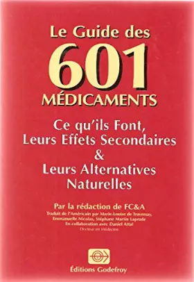 Couverture du produit · Le guide des 601 médicaments: Ce qu'ils font, leurs effets secondaires, leurs alternatives naturelles