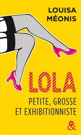 Couverture du produit · Lola, petite, grosse et exhibitionniste