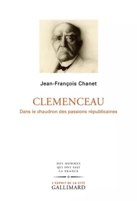 Couverture du produit · Clemenceau: Dans le chaudron des passions républicaines