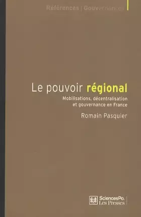 Couverture du produit · Le pouvoir régional : Mobilisations, décentralisation et gouvernance en France