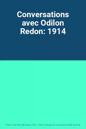 Couverture du produit · Conversations avec Odilon Redon: 1914