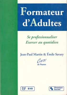 Couverture du produit · FORMATEUR D'ADULTES. Se professionnaliser, exercer au quotidien