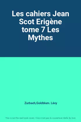 Couverture du produit · Les cahiers Jean Scot Erigène tome 7 Les Mythes