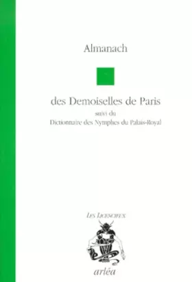 Couverture du produit · Almanach des demoiselles de Paris. suivi du Dictionnaire des nymphes du Palais-Royal