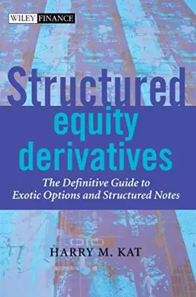 Couverture du produit · Structured Equity Derivatives: The Definitive Guide to Exotic Options and Structured Notes