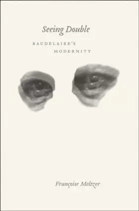 Couverture du produit · Seeing Double: Baudelaire's Modernity