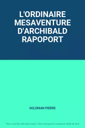 Couverture du produit · L'ORDINAIRE MESAVENTURE D'ARCHIBALD RAPOPORT