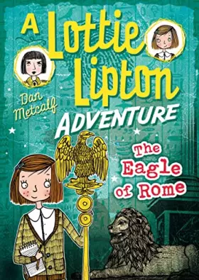 Couverture du produit · The Eagle of Rome A Lottie Lipton Adventure