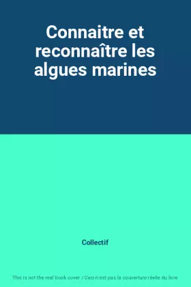 Couverture du produit · Connaitre et reconnaître les algues marines
