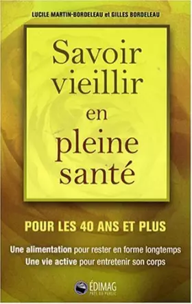 Couverture du produit · Savoir vieillir en pleine santé. Pour les 40 ans et plus