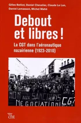 Couverture du produit · Debout et Libres ! la Cgt Dans l'Aeronautique Nazairienne (1923-2010)