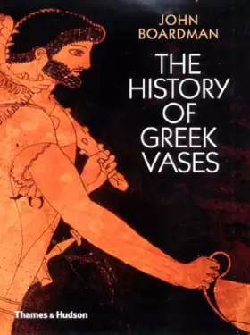 Couverture du produit · The History of Greek Vases: Potters, Painters and Pictures