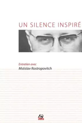 Couverture du produit · Un silence inspiré : Entretien de Philippe Ungar avec Mstislav Rostropovitch (1CD audio)