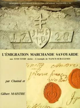 Couverture du produit · L'EMIGRATION MARCHANDE SAVOYARDE. Aux XVIIème et XVIIIème siècles, l'exemple de Nancy-sur-Cluses