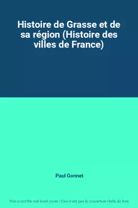 Couverture du produit · Histoire de Grasse et de sa région (Histoire des villes de France)