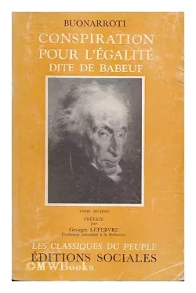 Couverture du produit · Conspiration pour lÃƒ¯Ã‚¿Ã‚½egalite dite de Babeuf : suivie du proces auquel elle donna lieu, et des pieces justificatives, etc