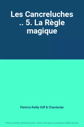 Couverture du produit · Les Cancreluches .. 5. La Règle magique