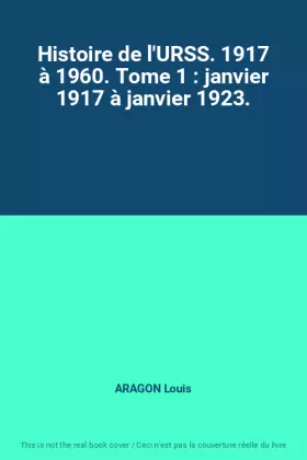 Couverture du produit · Histoire de l'URSS. 1917 à 1960. Tome 1 : janvier 1917 à janvier 1923.