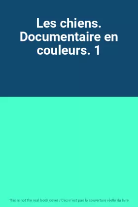 Couverture du produit · Les chiens. Documentaire en couleurs. 1