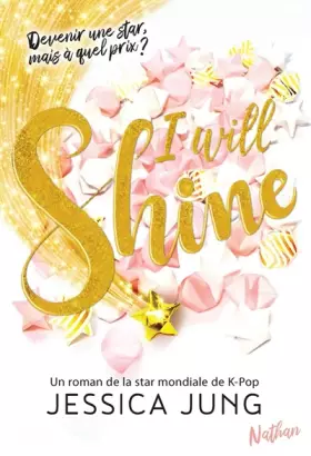 Couverture du produit · I will shine - Devenir une star mais à quel prix - Le roman de la star Mondiale de la K-Pop Jessica Jung - roman ados dès 13 an