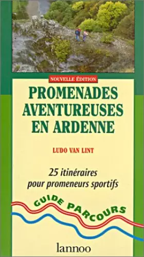 Couverture du produit · Promenades aventureuses en ardenne : 25 itinéraires pour promeneurs sportifs