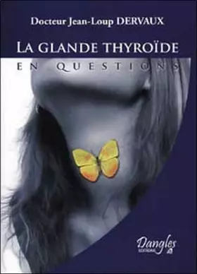 Couverture du produit · La glande thyroïde en questions : Fonctionnement, dérèglements, maladies