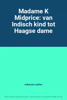 Couverture du produit · Madame K Midprice: van Indisch kind tot Haagse dame