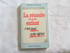 Couverture du produit · La Réussite de votre enfant, c'est (aussi) votre affaire