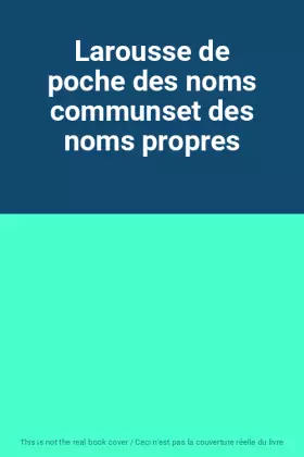 Couverture du produit · Larousse de poche des noms communset des noms propres