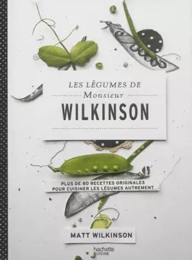 Couverture du produit · Les légumes de Monsieur Wilkinson: Plus de 80 recettes originales pour cuisiner les légumes autrement