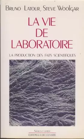 Couverture du produit · La Vie de laboratoire : La production des faits scientifiques
