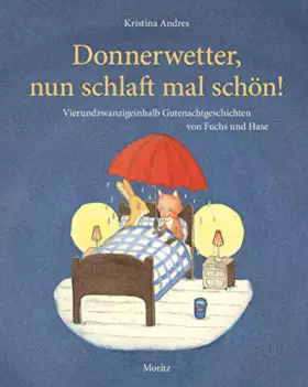 Couverture du produit · Donnerwetter, nun schlaft mal schön!: 24½ Vorlesegeschichten von Fuchs und Hase