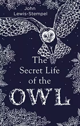 Couverture du produit · The Secret Life of the Owl: a beautifully illustrated and lyrical celebration of this mythical creature from bestselling and pr