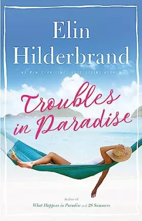 Couverture du produit · Troubles in Paradise: Book 3 in NYT-bestselling author Elin Hilderbrand's fabulous Paradise series