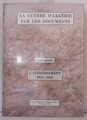 Couverture du produit · La guerre d'Algérie par les documents, 1 : L'avertissement 1943-1946