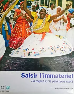 Couverture du produit · SAISIR L'IMMATERIEL - UN REGARD SUR LE PATRIMOINE VIVANT