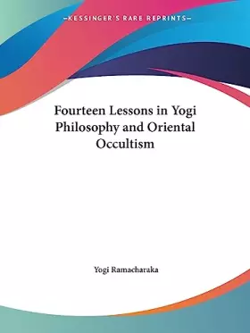 Couverture du produit · Fourteen Lessons in Yogi Philosophy and Oriental Occultism1917