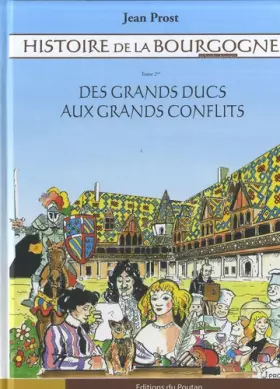 Couverture du produit · Histoire de la Bourgogne, Tome 2 : Des grands ducs aux grands conflits