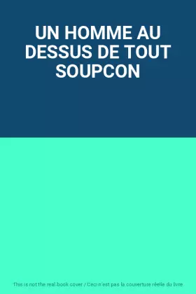 Couverture du produit · UN HOMME AU DESSUS DE TOUT SOUPCON
