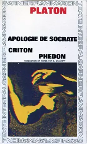 Couverture du produit · Apologie de Socrate - Criton - Phedon - Traduction et notes par Emile Chambry