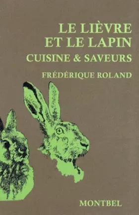 Couverture du produit · Le lièvre et le lapin : Cuisine & saveurs