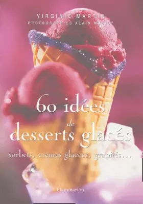 Couverture du produit · 60 idées de desserts glacés: Sorbets, crèmes glacées, granités...