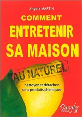 Couverture du produit · Comment entretenir sa maison au naturel : Nettoyez et détachez sans produits chimiques