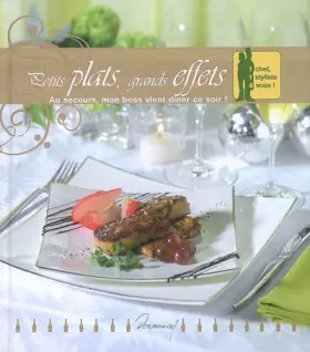 Couverture du produit · Petits plats, grands effets : Au secours, mon boss vient dîner ce soir !