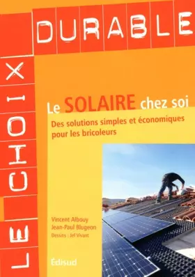 Couverture du produit · Le solaire chez soi : Des solutions simples et économiques pour les bricoleurs