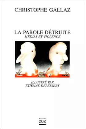 Couverture du produit · La Parole détruite : médias et violence
