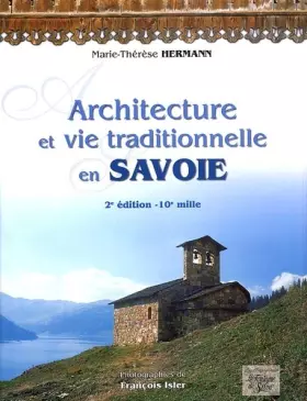 Couverture du produit · Architecture Et Vie Traditionnelle En Savoie. 2eme Edition