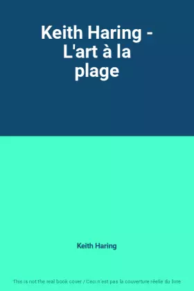 Couverture du produit · Keith Haring - L'art à la plage