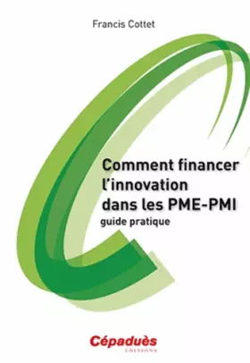 Couverture du produit · Comment financer l'innovation dans les PME-PMI - guide pratique