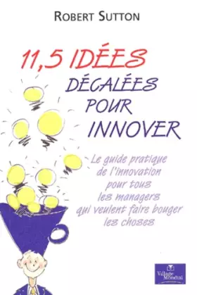 Couverture du produit · 11,5 idées décalées pour innover : Le guide pratique de l'innovation pour tous les managers qui veulent faire bouger les choses